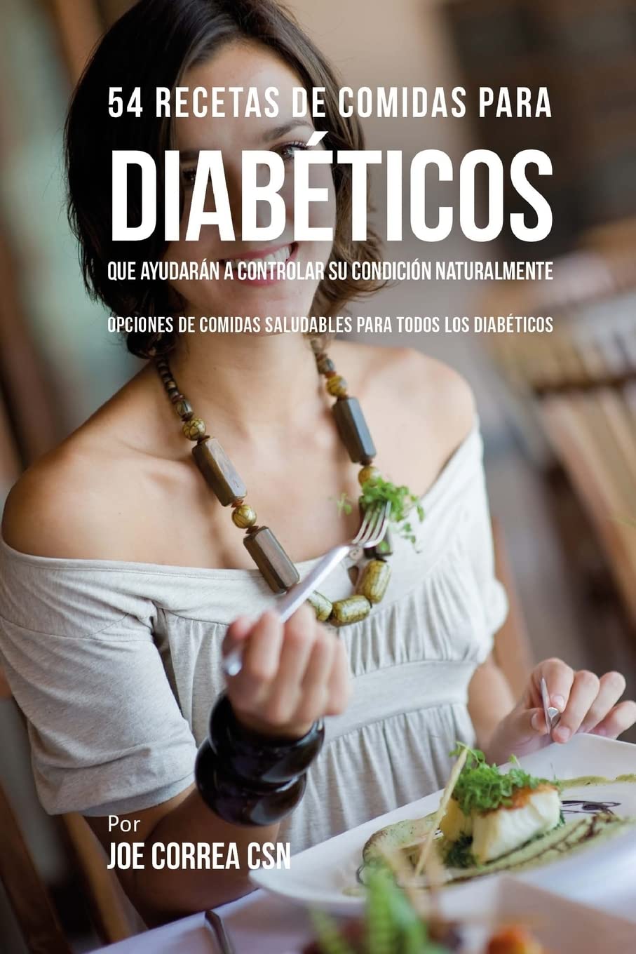 54 Recetas De Comidas Para Diabéticos Que Ayudarán A Controlar Su Condición Naturalmente